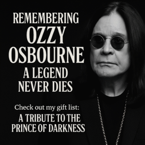 A dramatic black and white image of Ozzy Osbourne on the right with dark sunglasses and long hair, gothic text on the left reading "Remembering Ozzy Osbourne – A Legend Never Dies." Include a callout that promotes a tribute gift list below the main text.